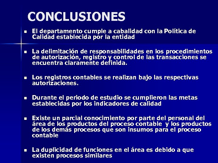 CONCLUSIONES n El departamento cumple a cabalidad con la Política de Calidad establecida por