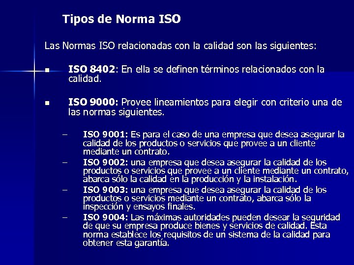 Tipos de Norma ISO Las Normas ISO relacionadas con la calidad son las siguientes: