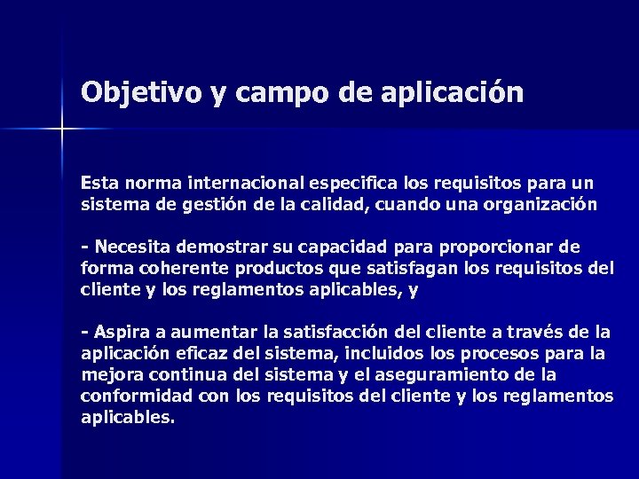 Objetivo y campo de aplicación Esta norma internacional especifica los requisitos para un sistema