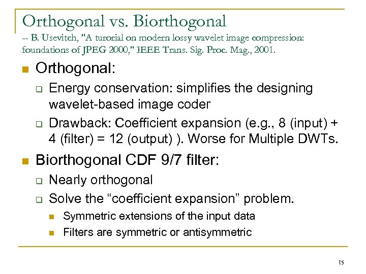 Orthogonal vs. Biorthogonal -- B. Usevitch, "A turorial on modern lossy wavelet image compression: