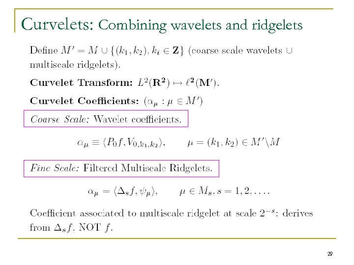 Curvelets: Combining wavelets and ridgelets 29 