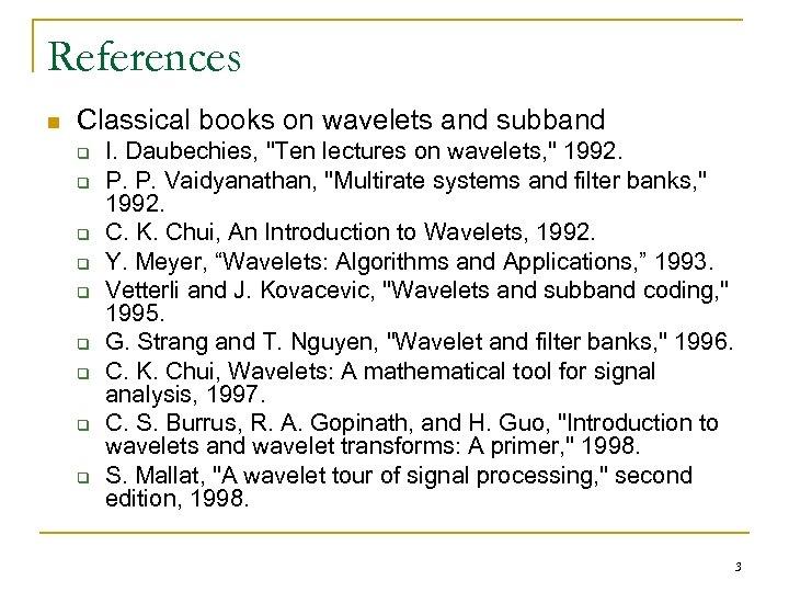 References n Classical books on wavelets and subband q q q q q I.