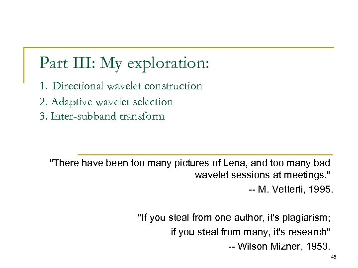 Part III: My exploration: 1. Directional wavelet construction 2. Adaptive wavelet selection 3. Inter-subband