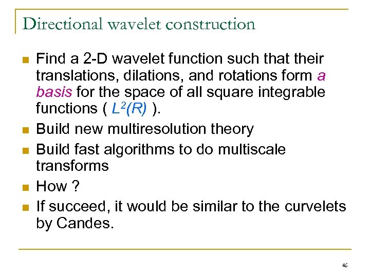 Directional wavelet construction n n Find a 2 -D wavelet function such that their