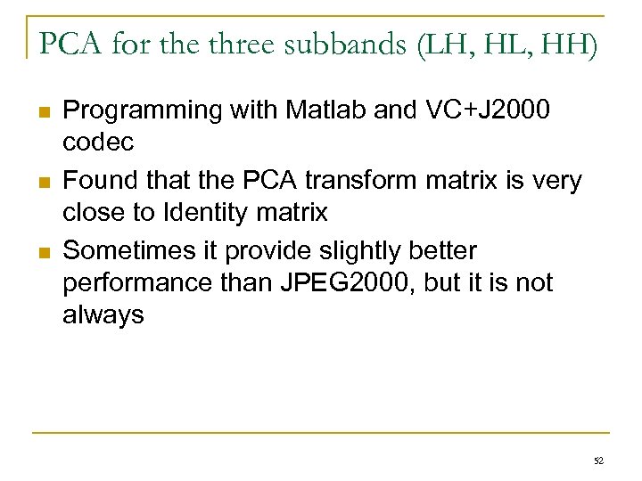 PCA for the three subbands (LH, HL, HH) n n n Programming with Matlab