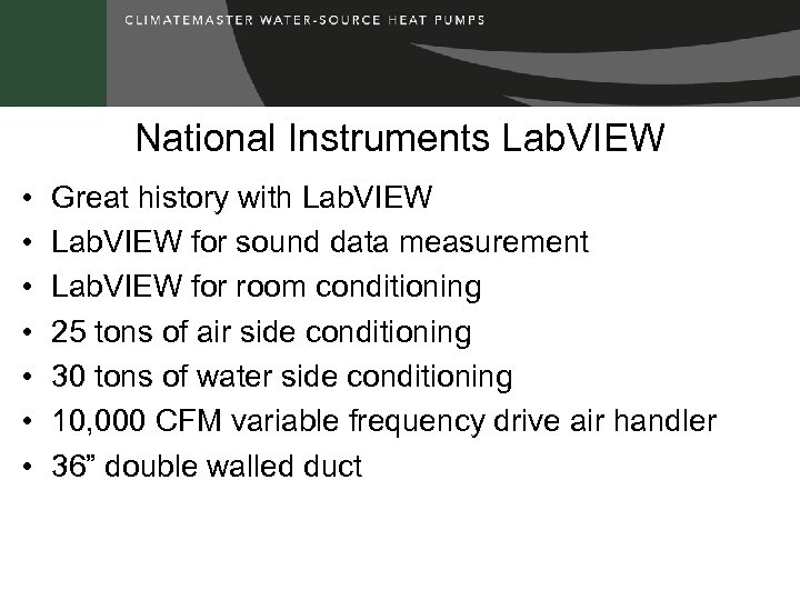 National Instruments Lab. VIEW • • Great history with Lab. VIEW for sound data