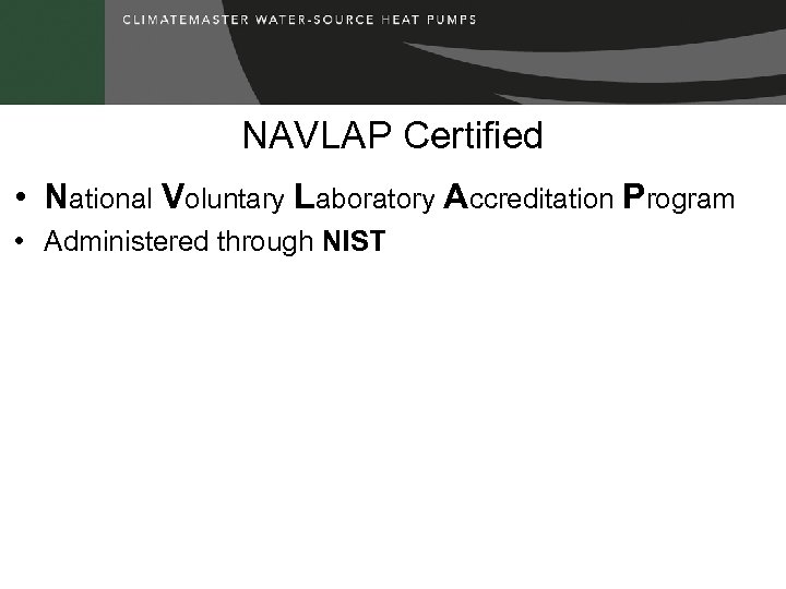 NAVLAP Certified • National Voluntary Laboratory Accreditation Program • Administered through NIST 