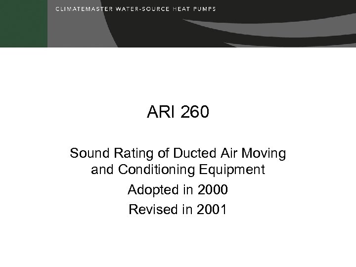 ARI 260 Sound Rating of Ducted Air Moving and Conditioning Equipment Adopted in 2000