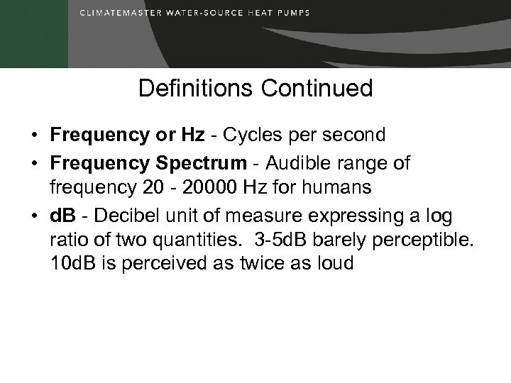 Definitions Continued • Frequency or Hz - Cycles per second • Frequency Spectrum -