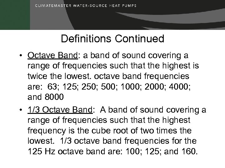 Definitions Continued • Octave Band: a band of sound covering a range of frequencies
