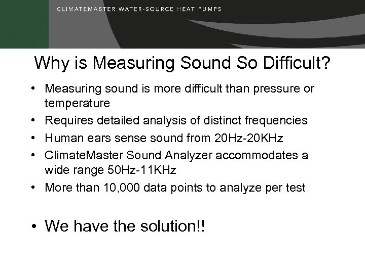 Why is Measuring Sound So Difficult? • Measuring sound is more difficult than pressure