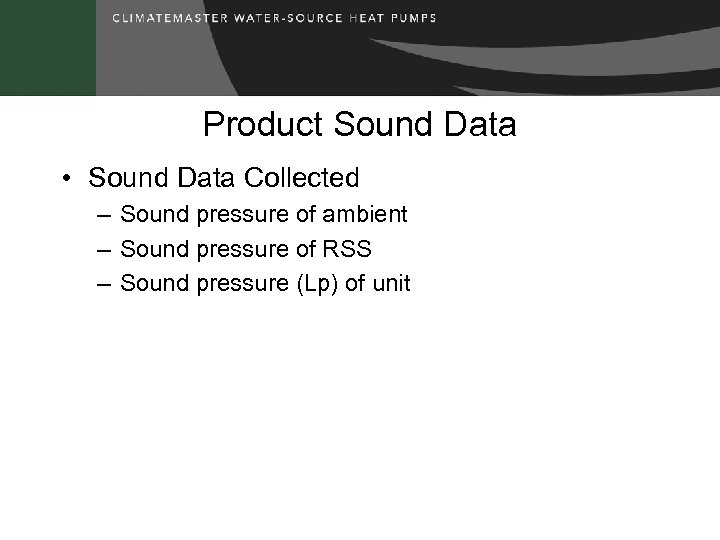 Product Sound Data • Sound Data Collected – Sound pressure of ambient – Sound