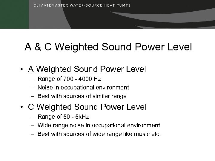 A & C Weighted Sound Power Level • A Weighted Sound Power Level –