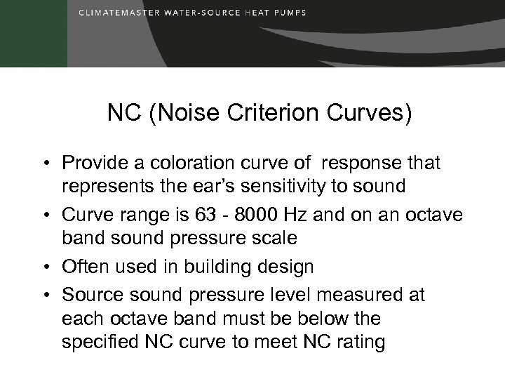 NC (Noise Criterion Curves) • Provide a coloration curve of response that represents the