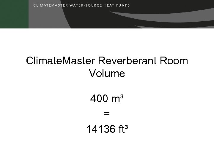 Climate. Master Reverberant Room Volume 400 m³ = 14136 ft³ 