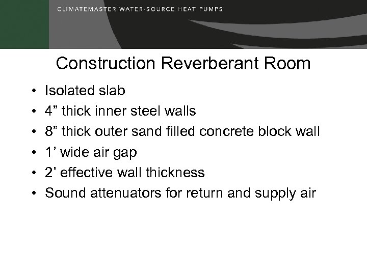 Construction Reverberant Room • • • Isolated slab 4” thick inner steel walls 8”