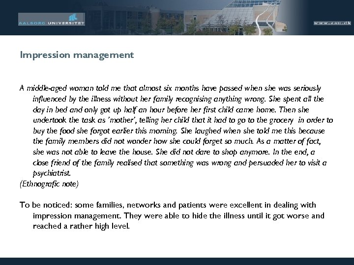 Impression management A middle-aged woman told me that almost six months have passed when