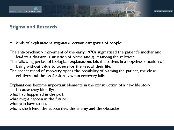 Stigma and Research All kinds of explanations stigmatise certain categories of people: The anti-psychiatry