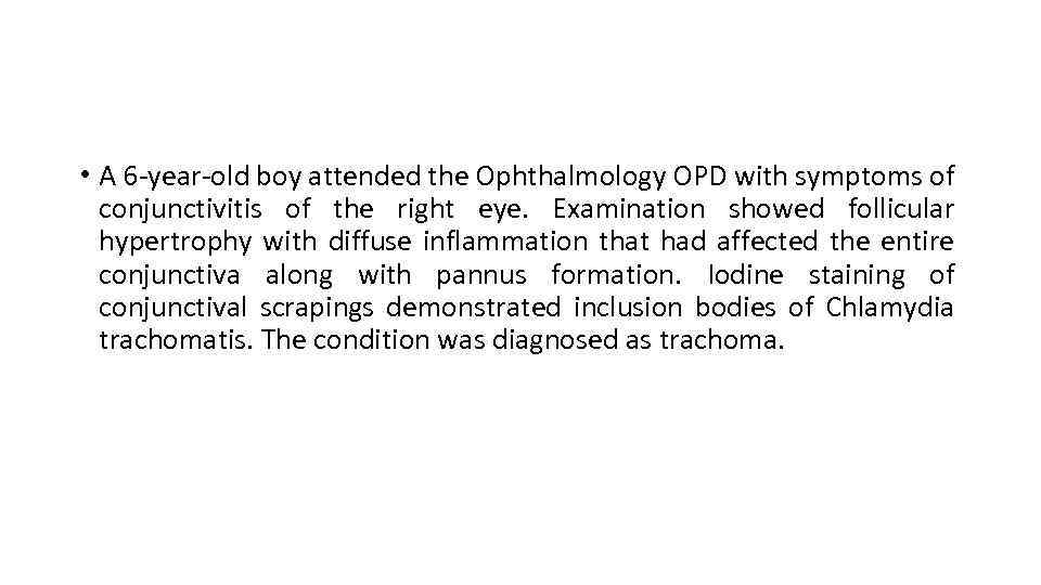  • A 6 -year-old boy attended the Ophthalmology OPD with symptoms of conjunctivitis