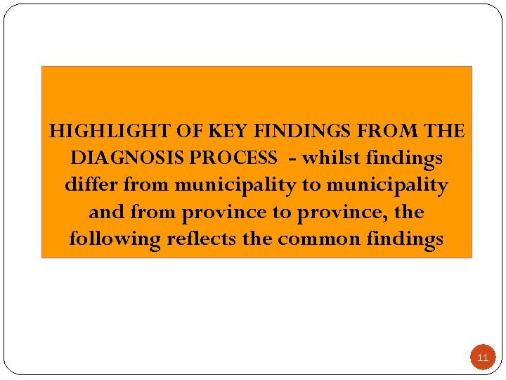 HIGHLIGHT OF KEY FINDINGS FROM THE DIAGNOSIS PROCESS - whilst findings differ from municipality
