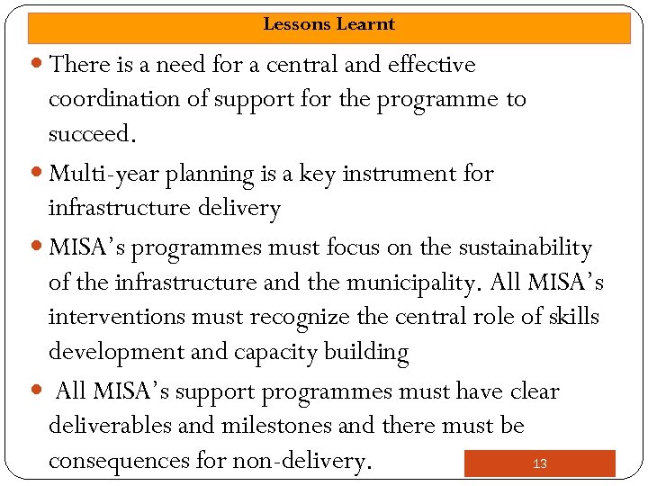 Lessons Learnt There is a need for a central and effective coordination of support
