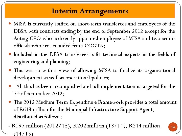 Interim Arrangements MISA is currently staffed on short-term transferees and employees of the DBSA