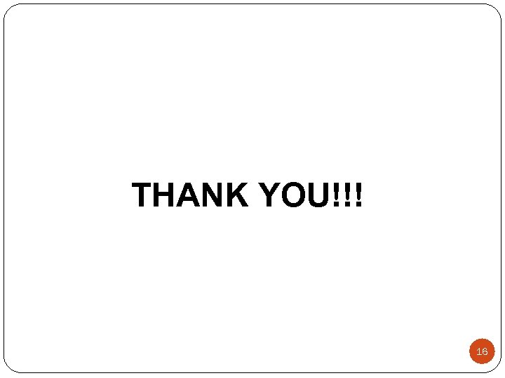 THANK YOU!!! 16 