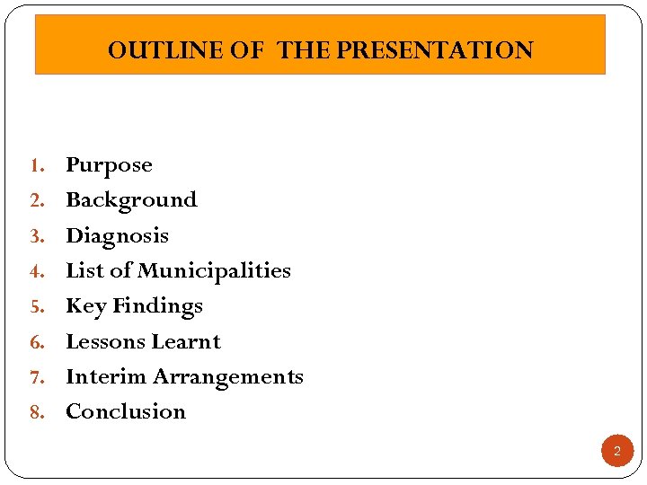 OUTLINE OF THE PRESENTATION 1. Purpose 2. Background 3. Diagnosis 4. List of Municipalities