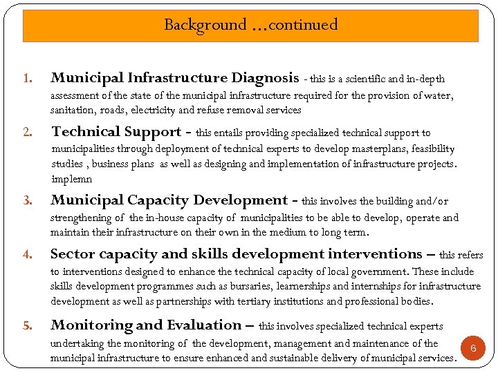 Background. . . continued 1. Municipal Infrastructure Diagnosis - this is a scientific and