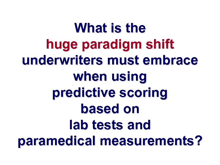 What is the huge paradigm shift underwriters must embrace when using predictive scoring based