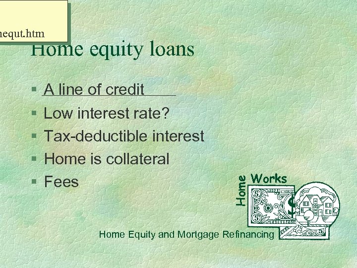 mequt. htm § § § A line of credit Low interest rate? Tax-deductible interest