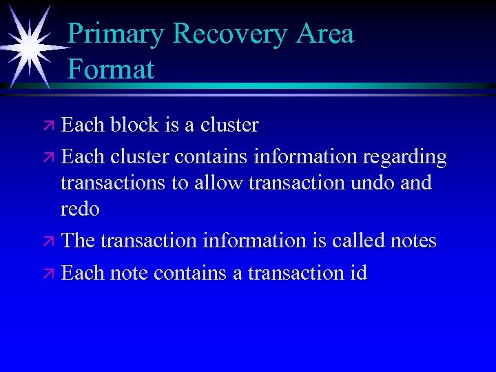 Primary Recovery Area Format ä Each block is a cluster ä Each cluster contains