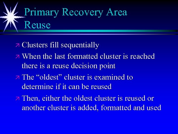 Primary Recovery Area Reuse ä Clusters fill sequentially ä When the last formatted cluster