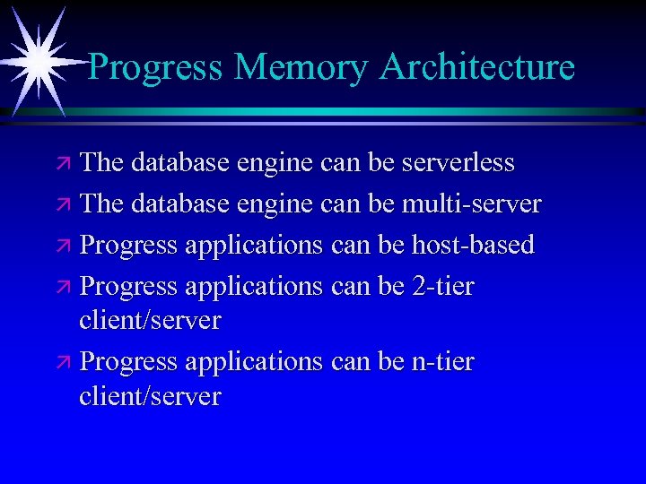 Progress Memory Architecture ä The database engine can be serverless ä The database engine