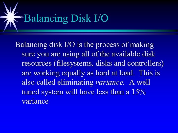 Balancing Disk I/O Balancing disk I/O is the process of making sure you are