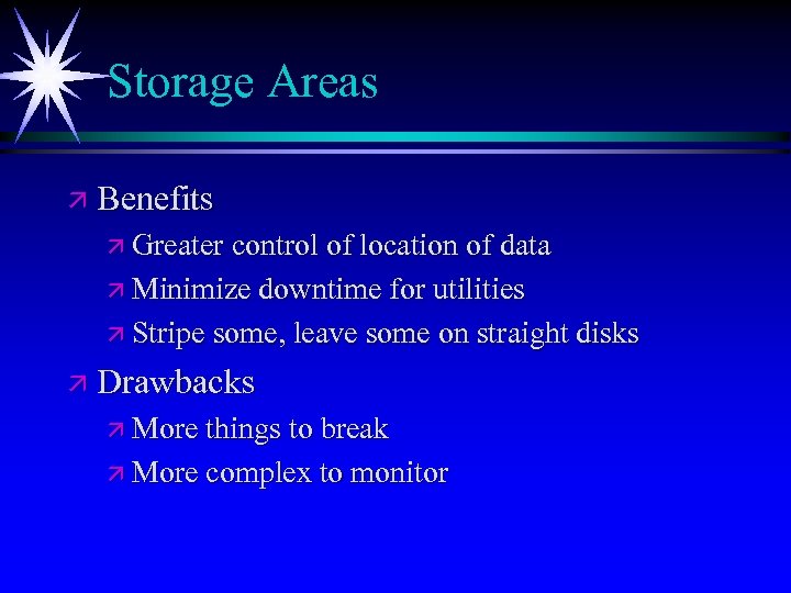 Storage Areas ä Benefits ä Greater control of location of data ä Minimize downtime