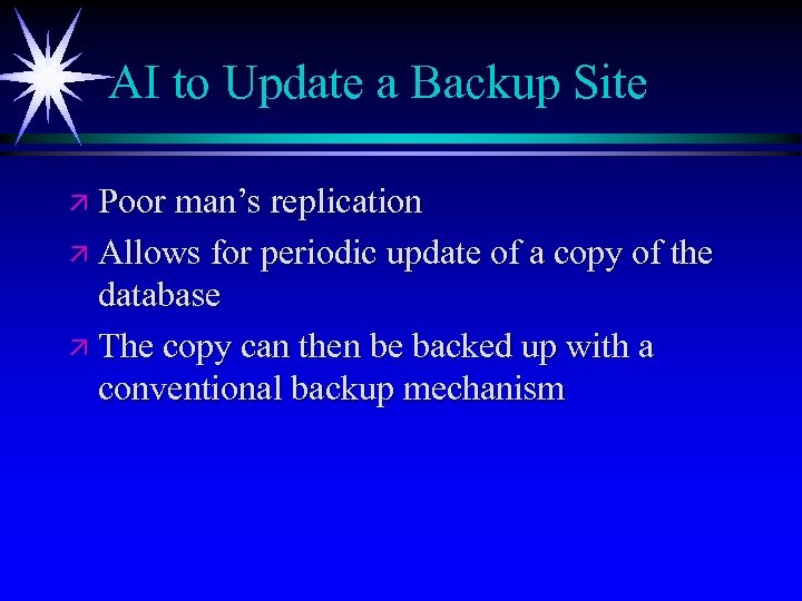 AI to Update a Backup Site ä Poor man’s replication ä Allows for periodic