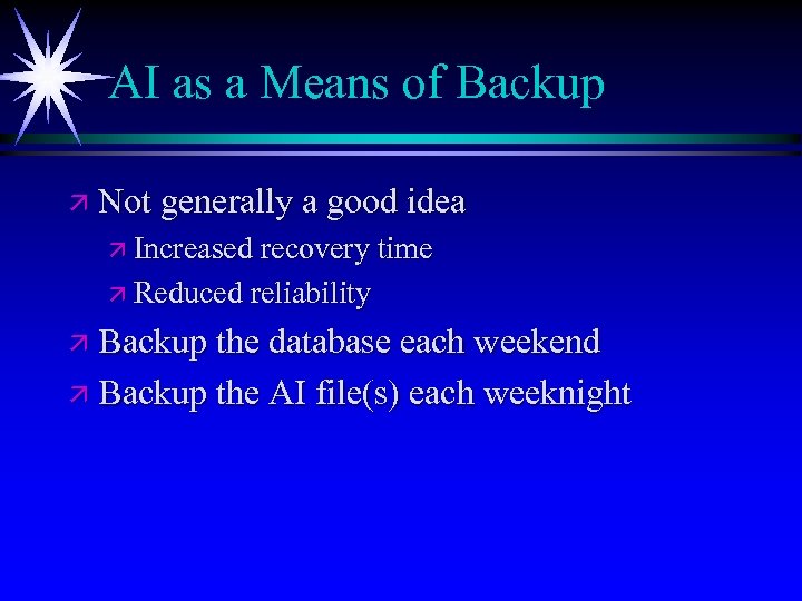 AI as a Means of Backup ä Not generally a good idea ä Increased