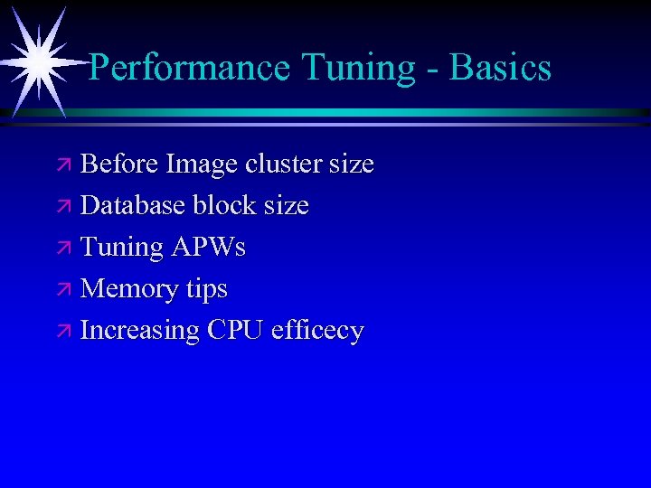 Performance Tuning - Basics ä Before Image cluster size ä Database block size ä