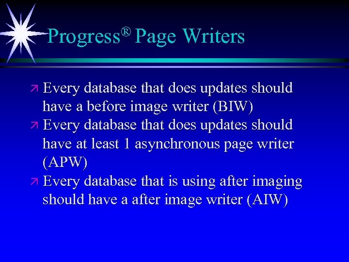 ® Page Progress Writers ä Every database that does updates should have a before