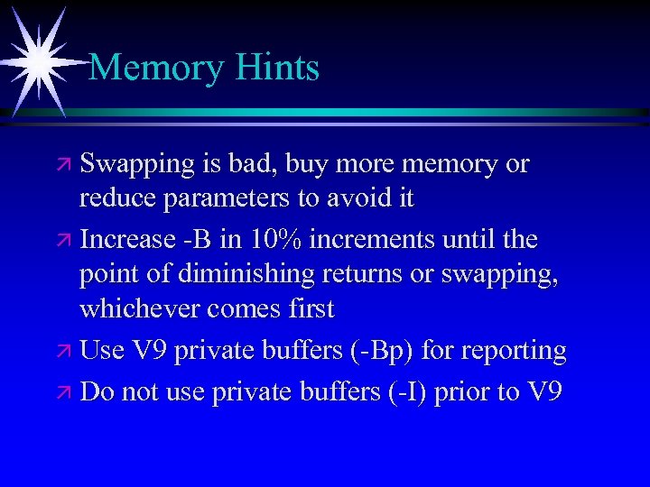 Memory Hints ä Swapping is bad, buy more memory or reduce parameters to avoid