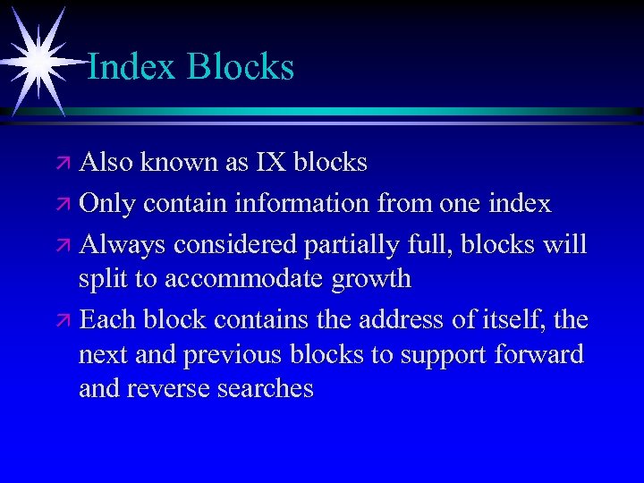 Index Blocks ä Also known as IX blocks ä Only contain information from one
