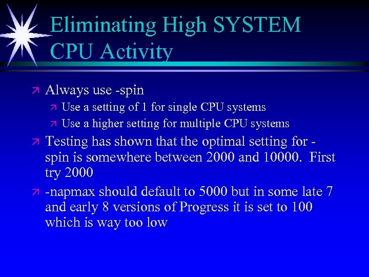 Eliminating High SYSTEM CPU Activity ä Always use -spin ä ä Use a setting