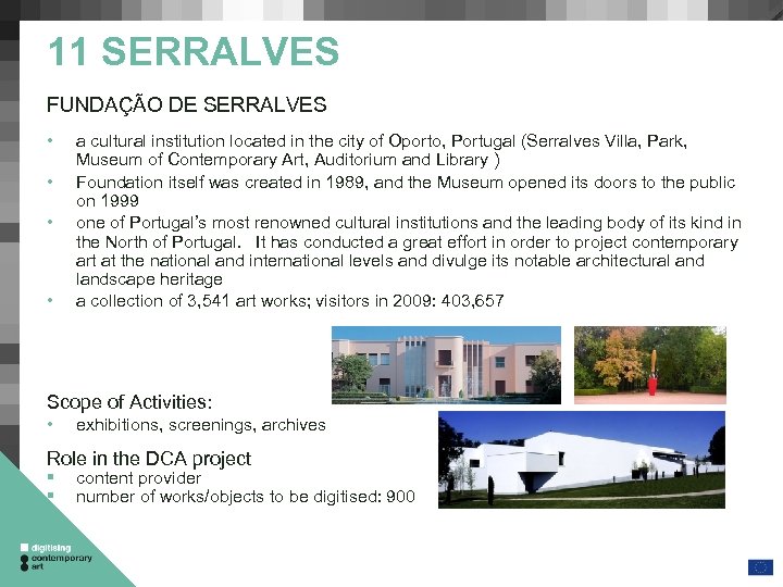 11 SERRALVES FUNDAÇÃO DE SERRALVES • • a cultural institution located in the city