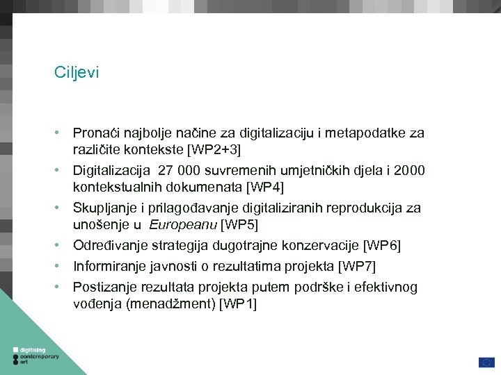 Ciljevi • Pronaći najbolje načine za digitalizaciju i metapodatke za različite kontekste [WP 2+3]