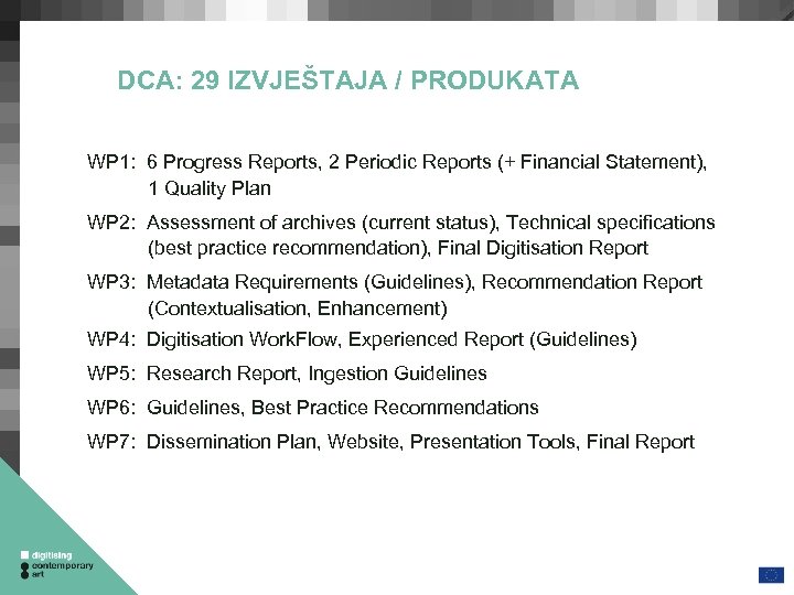 DCA: 29 IZVJEŠTAJA / PRODUKATA WP 1: 6 Progress Reports, 2 Periodic Reports (+