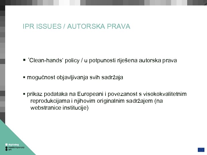 IPR ISSUES / AUTORSKA PRAVA ‘Clean-hands’ policy / u potpunosti riješena autorska prava mogućnost