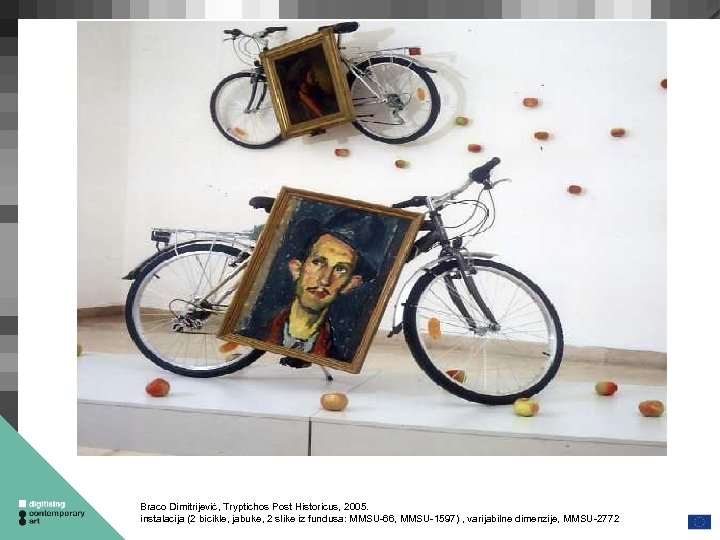 Braco Dimitrijević, Tryptichos Post Historicus, 2005. instalacija (2 bicikle, jabuke, 2 slike iz fundusa: