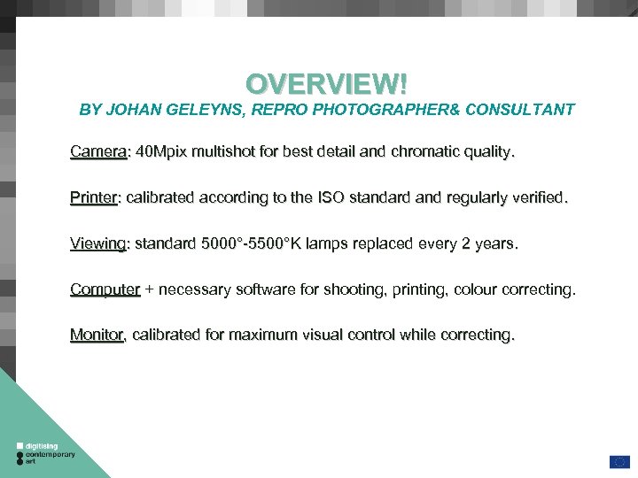 OVERVIEW! BY JOHAN GELEYNS, REPRO PHOTOGRAPHER& CONSULTANT Camera: 40 Mpix multishot for best detail