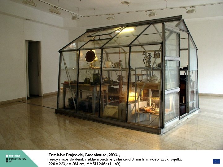 Tomislav Brajnović, Greenhouse, 2003. , ready made staklenik i rabljeni predmeti, standard 8 mm